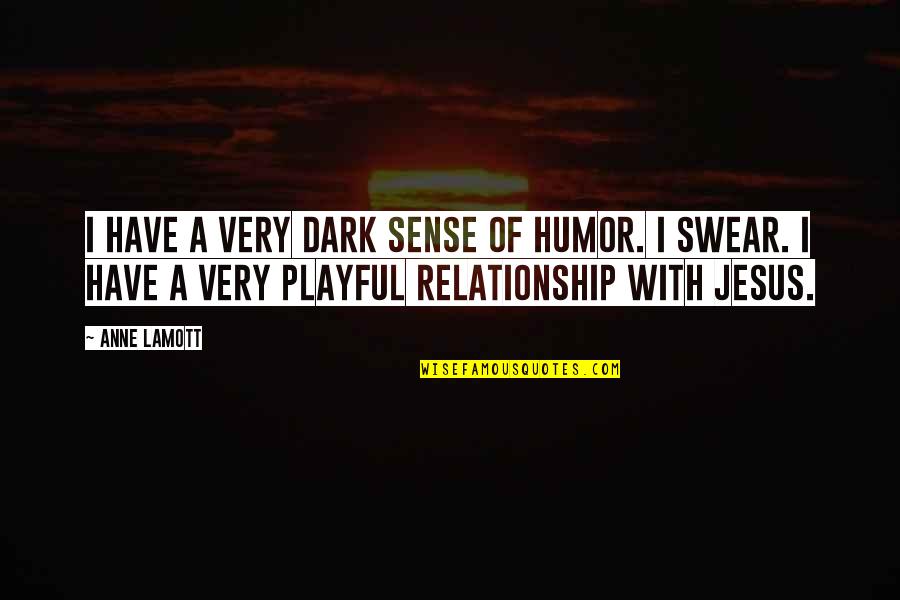 Agradecer Em Quotes By Anne Lamott: I have a very dark sense of humor.