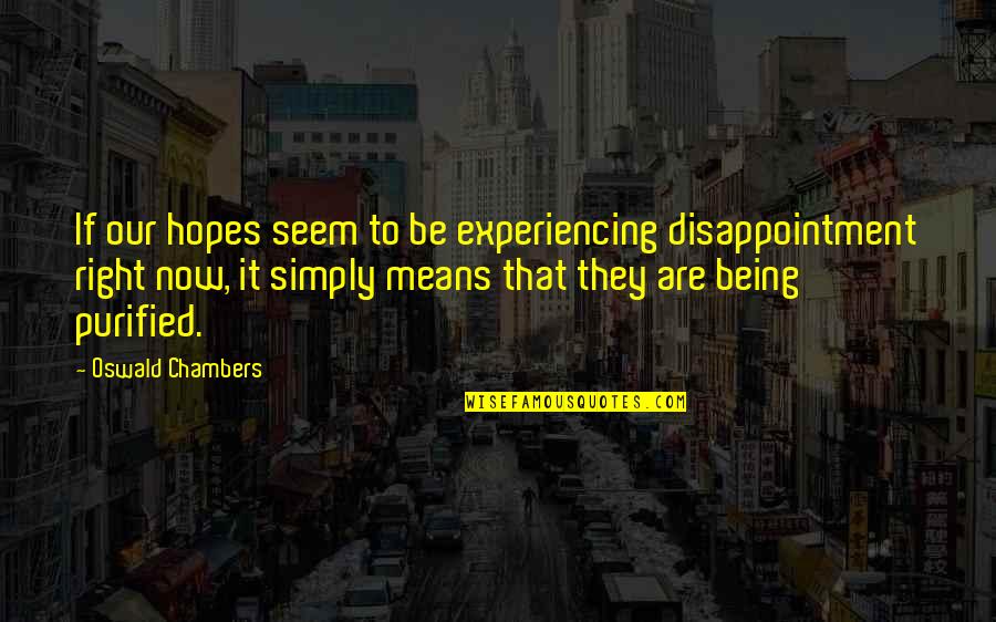 Agradecido In English Quotes By Oswald Chambers: If our hopes seem to be experiencing disappointment Agradecido In English Quotes By Oswald Chambers: If our hopes seem to be experiencing disappointment