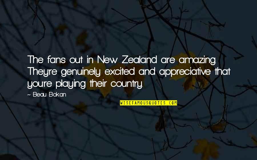 Agradecido Quotes By Beau Bokan: The fans out in New Zealand are amazing.