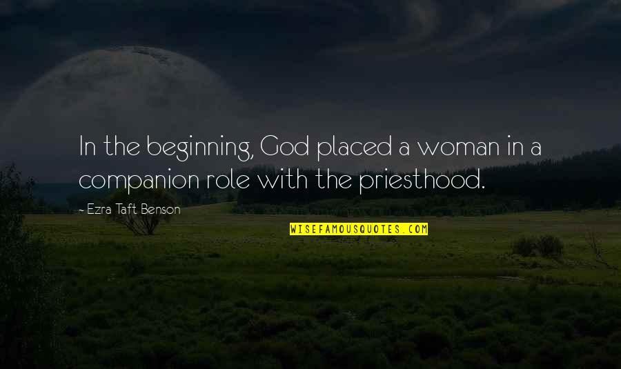 Agradeciendole Quotes By Ezra Taft Benson: In the beginning, God placed a woman in