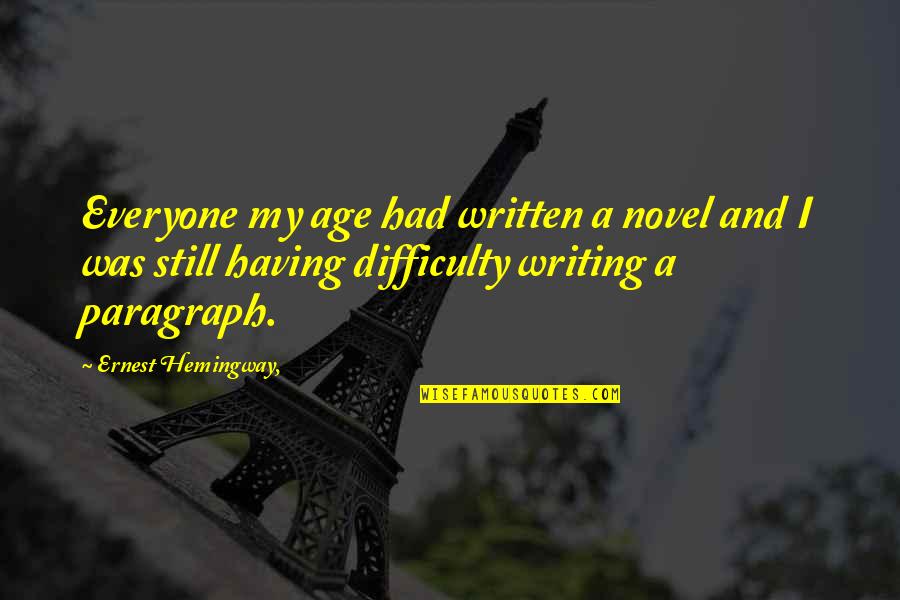 Agradecimentos A Deus Quotes By Ernest Hemingway,: Everyone my age had written a novel and Agradecimentos A Deus Quotes By Ernest Hemingway,: Everyone my age had written a novel and