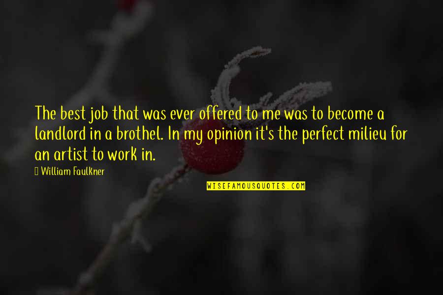 Agradecimiento A La Familia Quotes By William Faulkner: The best job that was ever offered to Agradecimiento A La Familia Quotes By William Faulkner: The best job that was ever offered to