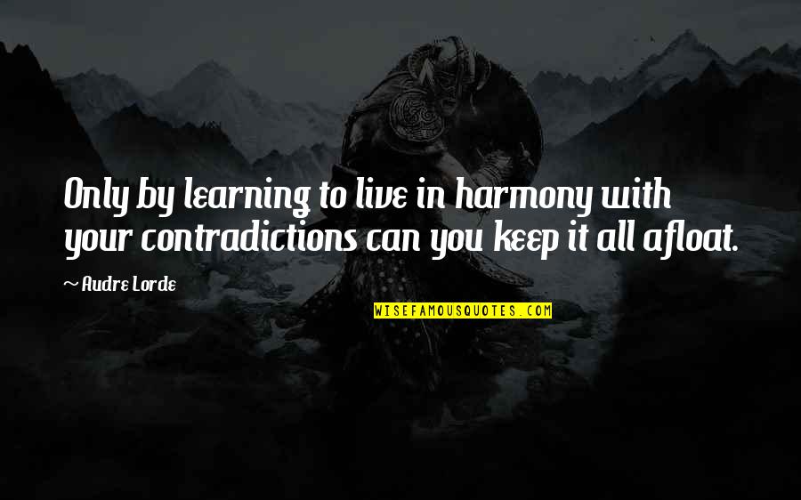 Agradis Quotes By Audre Lorde: Only by learning to live in harmony with