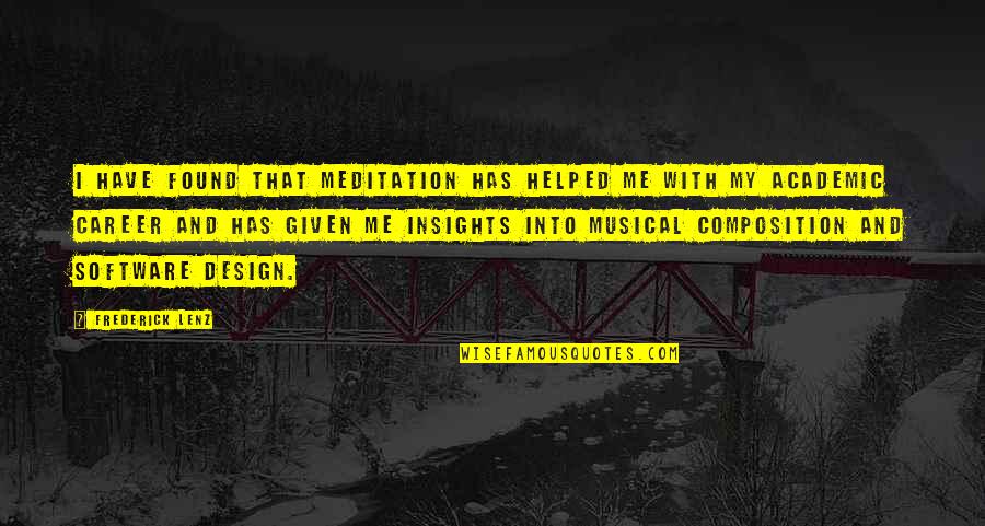 Agrado In English Quotes By Frederick Lenz: I have found that meditation has helped me