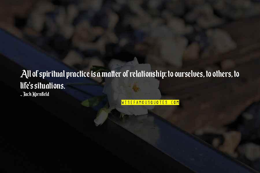 Agrandar Quotes By Jack Kornfield: All of spiritual practice is a matter of Agrandar Quotes By Jack Kornfield: All of spiritual practice is a matter of