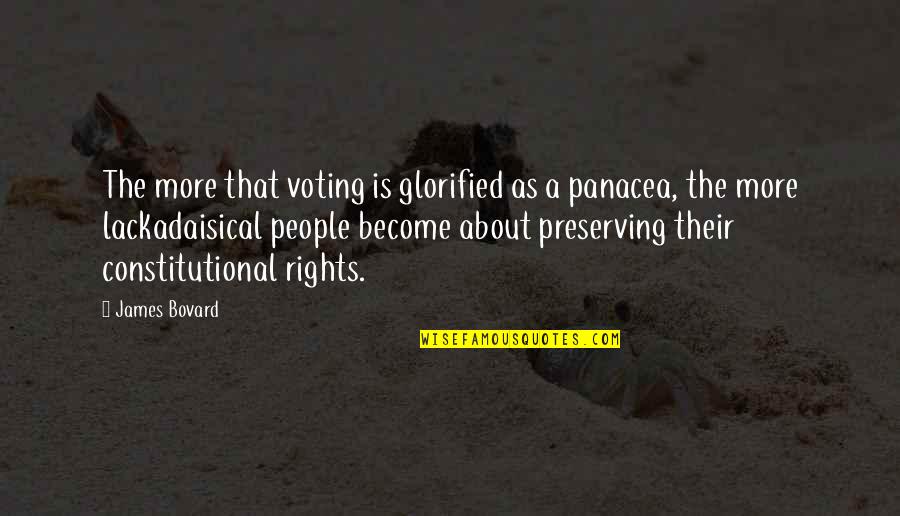 Agraris Journal Quotes By James Bovard: The more that voting is glorified as a