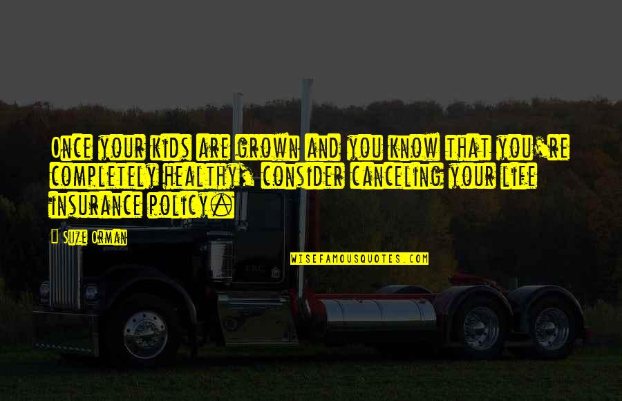 Agravain Quotes By Suze Orman: Once your kids are grown and you know Agravain Quotes By Suze Orman: Once your kids are grown and you know