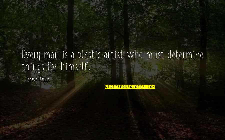 Agravio Definicion Quotes By Joseph Beuys: Every man is a plastic artist who must