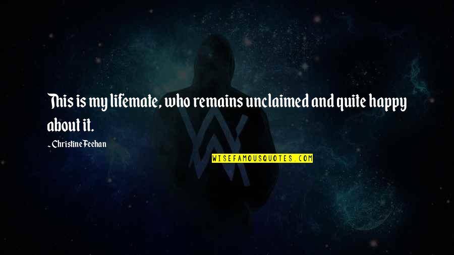 Agravios Inoperantes Quotes By Christine Feehan: This is my lifemate, who remains unclaimed and Agravios Inoperantes Quotes By Christine Feehan: This is my lifemate, who remains unclaimed and