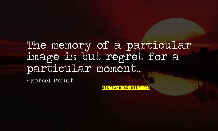 Agreablement Quotes By Marcel Proust: The memory of a particular image is but