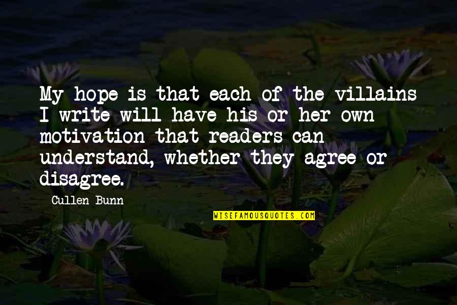 Agree Disagree Quotes By Cullen Bunn: My hope is that each of the villains