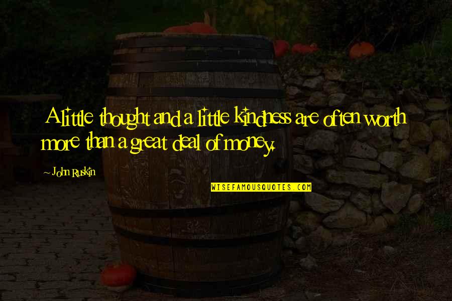 Agreeable Gray Quotes By John Ruskin: A little thought and a little kindness are Agreeable Gray Quotes By John Ruskin: A little thought and a little kindness are