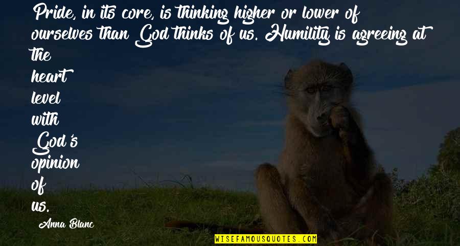 Agreeing Quotes By Anna Blanc: Pride, in its core, is thinking higher or
