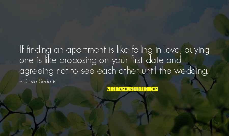 Agreeing Quotes By David Sedaris: If finding an apartment is like falling in Agreeing Quotes By David Sedaris: If finding an apartment is like falling in