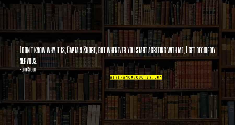 Agreeing Quotes By Eoin Colfer: I don't know why it is, Captain Short,