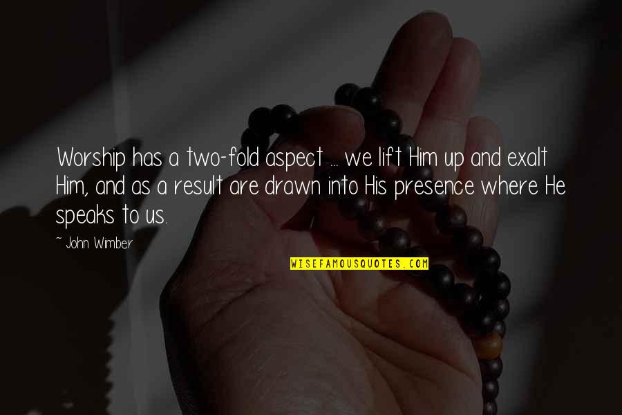 Agreer Quotes By John Wimber: Worship has a two-fold aspect ... we lift Agreer Quotes By John Wimber: Worship has a two-fold aspect ... we lift