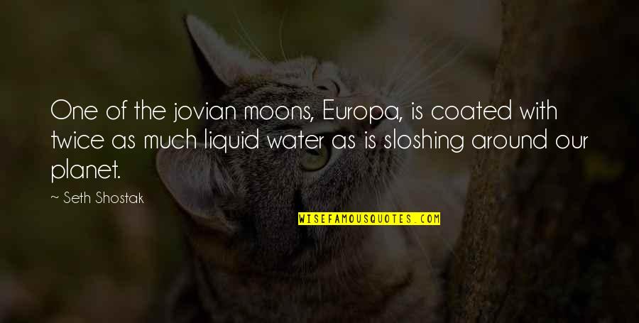 Agreer Quotes By Seth Shostak: One of the jovian moons, Europa, is coated Agreer Quotes By Seth Shostak: One of the jovian moons, Europa, is coated