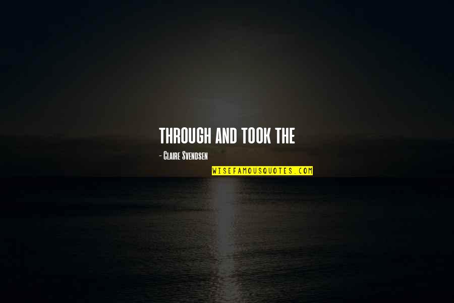 Agregon Quotes By Claire Svendsen: through and took the Agregon Quotes By Claire Svendsen: through and took the