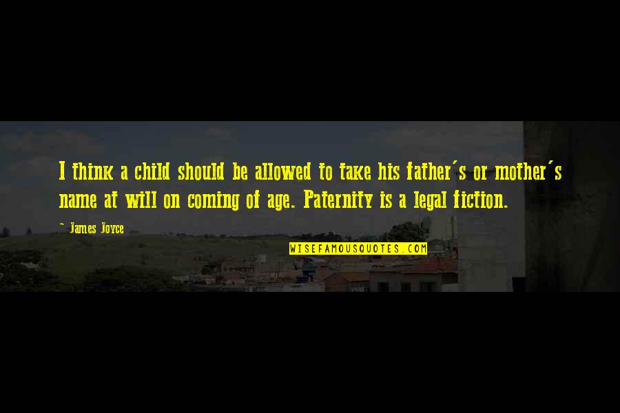 Agregue Definicion Quotes By James Joyce: I think a child should be allowed to Agregue Definicion Quotes By James Joyce: I think a child should be allowed to