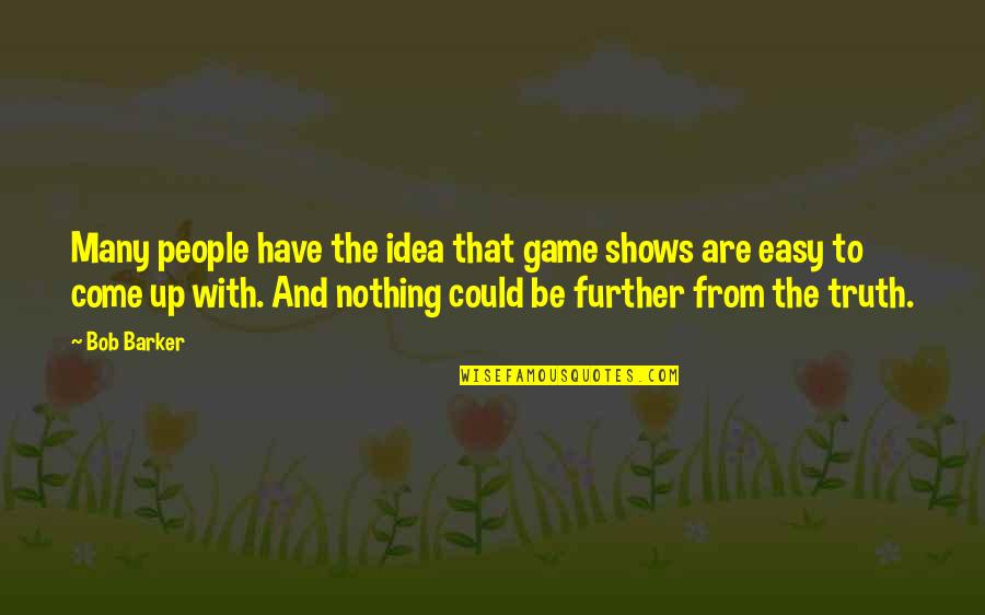 Agregue Mas Quotes By Bob Barker: Many people have the idea that game shows