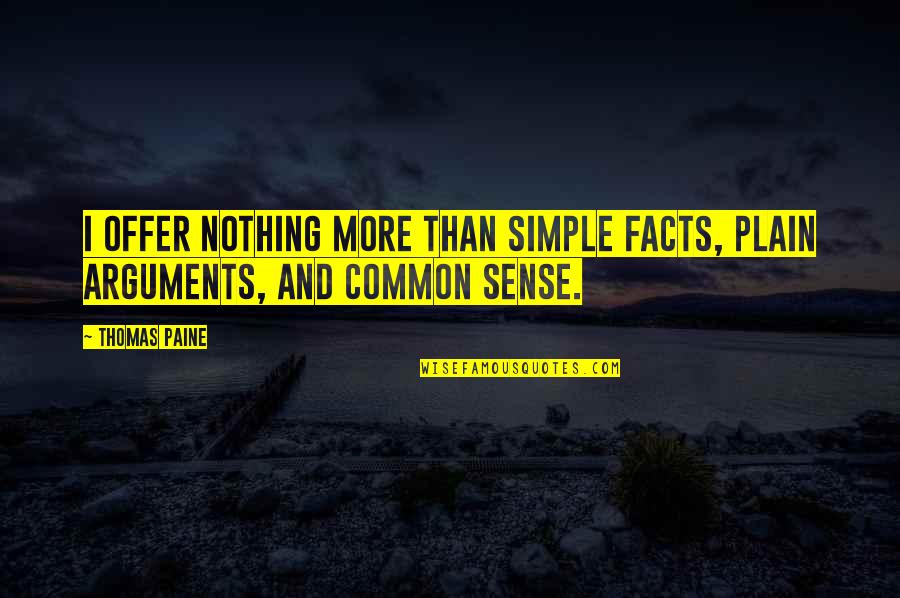 Agreguenme Quotes By Thomas Paine: I offer nothing more than simple facts, plain