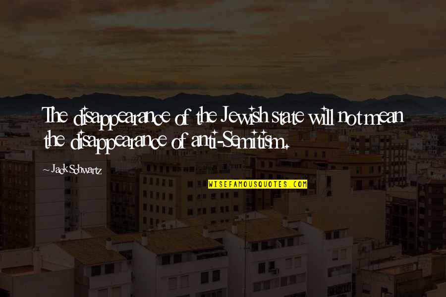 Agresif Artinya Quotes By Jack Schwartz: The disappearance of the Jewish state will not