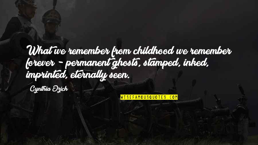 Agresif Verbal Quotes By Cynthia Ozick: What we remember from childhood we remember forever Agresif Verbal Quotes By Cynthia Ozick: What we remember from childhood we remember forever
