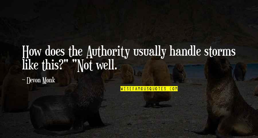 Agresif Verbal Quotes By Devon Monk: How does the Authority usually handle storms like
