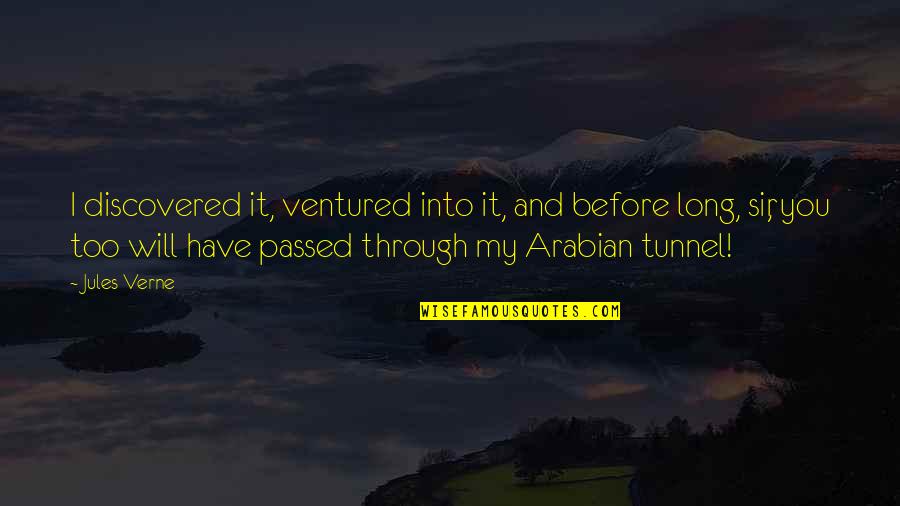 Agresivamente Quotes By Jules Verne: I discovered it, ventured into it, and before Agresivamente Quotes By Jules Verne: I discovered it, ventured into it, and before