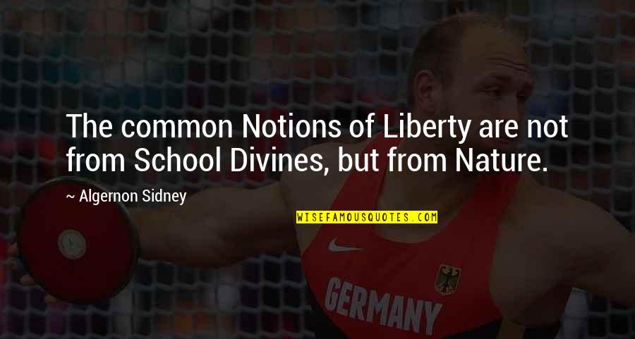 Agresivitatea Ostila Quotes By Algernon Sidney: The common Notions of Liberty are not from