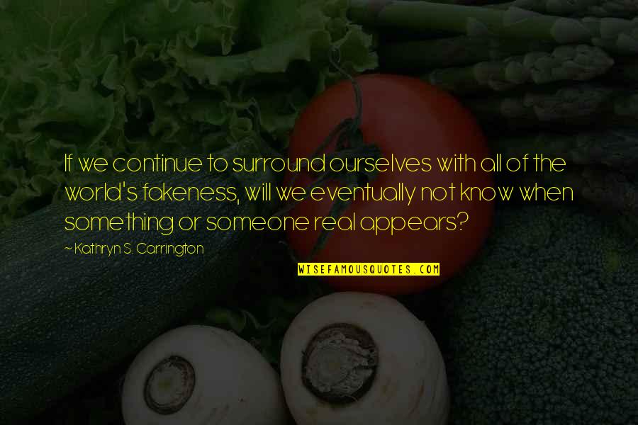 Agresivos De La Quotes By Kathryn S. Carrington: If we continue to surround ourselves with all
