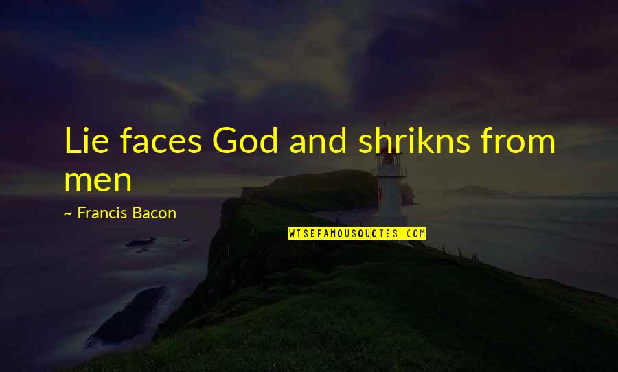 Agresor Sinonimos Quotes By Francis Bacon: Lie faces God and shrikns from men