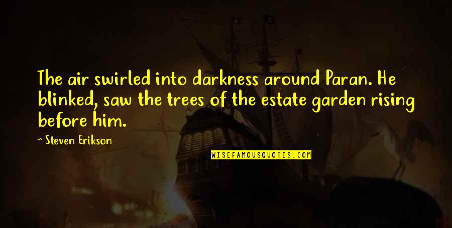 Agressif Passif Quotes By Steven Erikson: The air swirled into darkness around Paran. He Agressif Passif Quotes By Steven Erikson: The air swirled into darkness around Paran. He