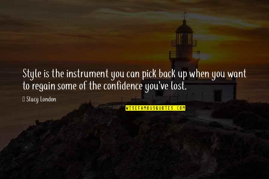 Agressif Synonyme Quotes By Stacy London: Style is the instrument you can pick back Agressif Synonyme Quotes By Stacy London: Style is the instrument you can pick back