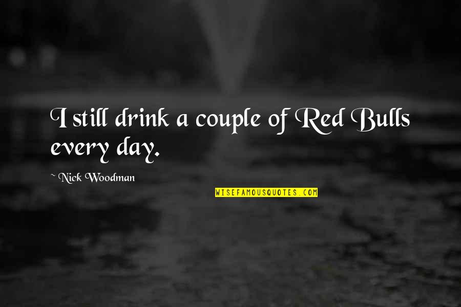 Agressively Quotes By Nick Woodman: I still drink a couple of Red Bulls