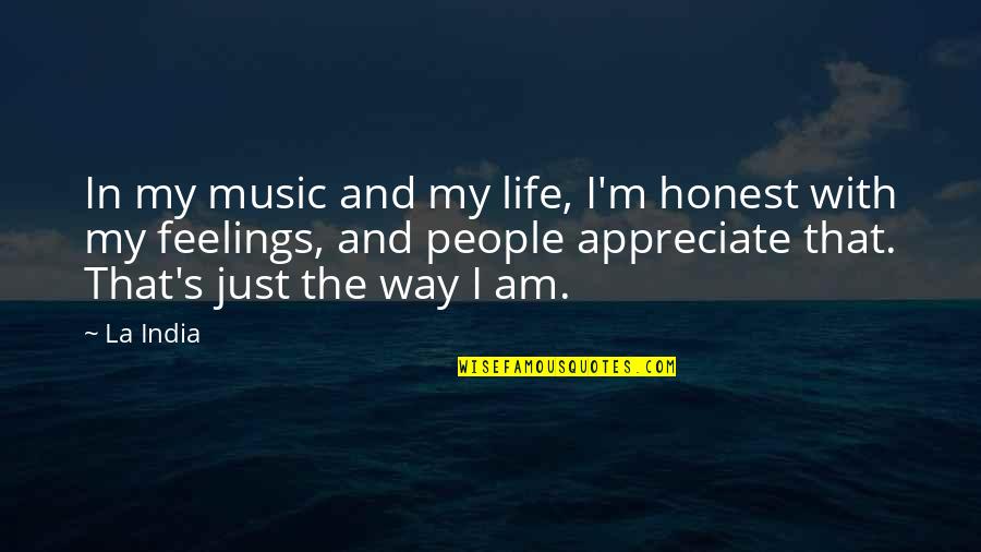Agribusinesses That Would Be Involved Quotes By La India: In my music and my life, I'm honest Agribusinesses That Would Be Involved Quotes By La India: In my music and my life, I'm honest