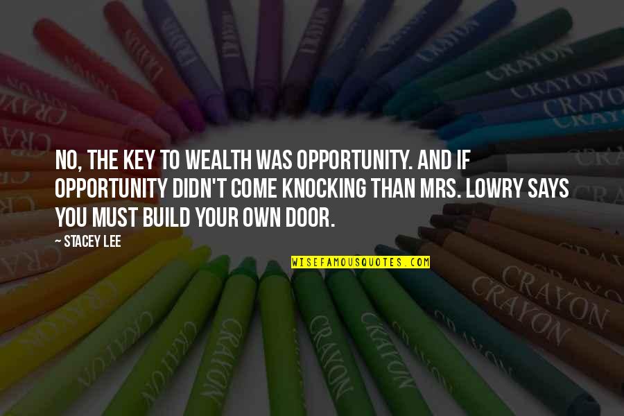 Agricultural Education Quotes By Stacey Lee: No, the key to wealth was opportunity. And Agricultural Education Quotes By Stacey Lee: No, the key to wealth was opportunity. And