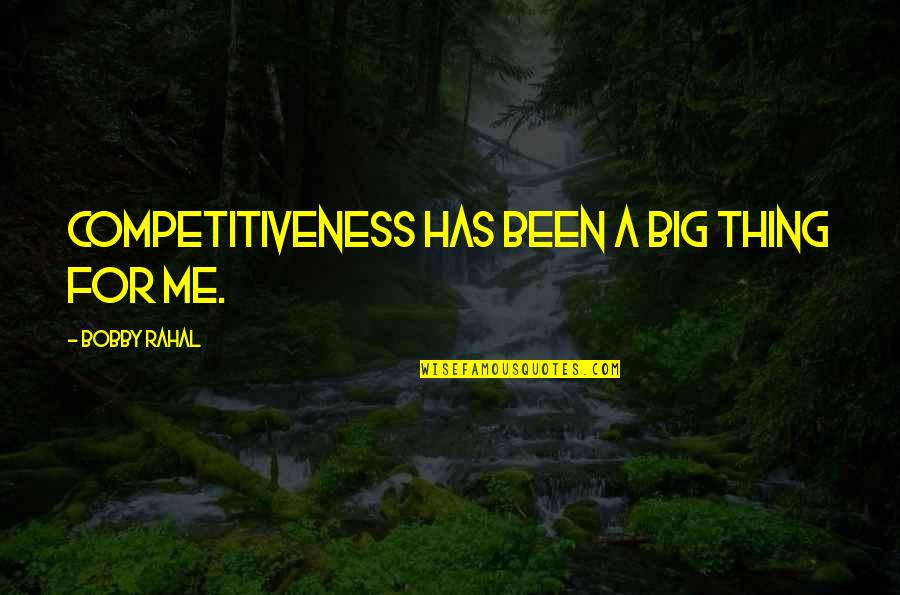 Agriculture And Rural Development Quotes By Bobby Rahal: Competitiveness has been a big thing for me. Agriculture And Rural Development Quotes By Bobby Rahal: Competitiveness has been a big thing for me.