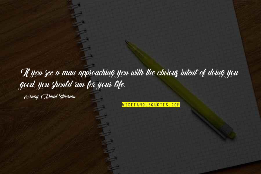 Agriculture Is Our Wisest Pursuit Quotes By Henry David Thoreau: If you see a man approaching you with Agriculture Is Our Wisest Pursuit Quotes By Henry David Thoreau: If you see a man approaching you with