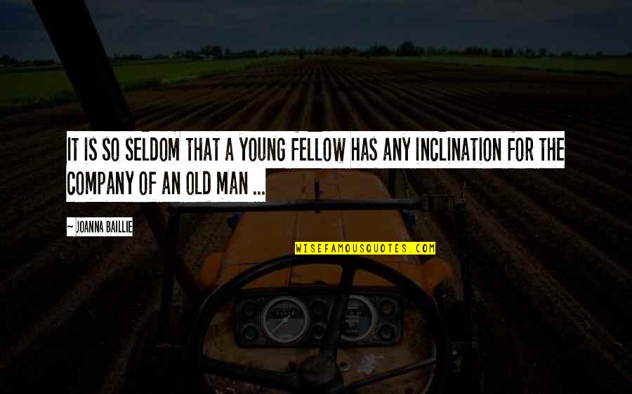 Agridoce Dan Ando Quotes By Joanna Baillie: It is so seldom that a young fellow