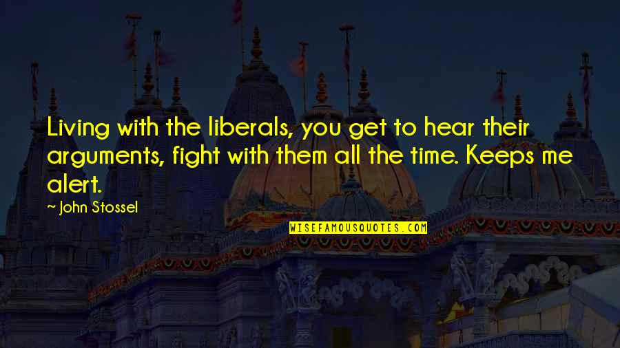 Agrinurture Quotes By John Stossel: Living with the liberals, you get to hear Agrinurture Quotes By John Stossel: Living with the liberals, you get to hear