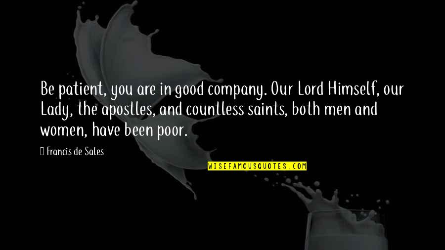 Agrippa Daubign Quotes By Francis De Sales: Be patient, you are in good company. Our Agrippa Daubign Quotes By Francis De Sales: Be patient, you are in good company. Our