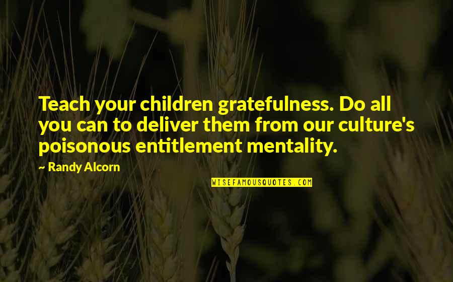 Agrippa Hull Quotes By Randy Alcorn: Teach your children gratefulness. Do all you can