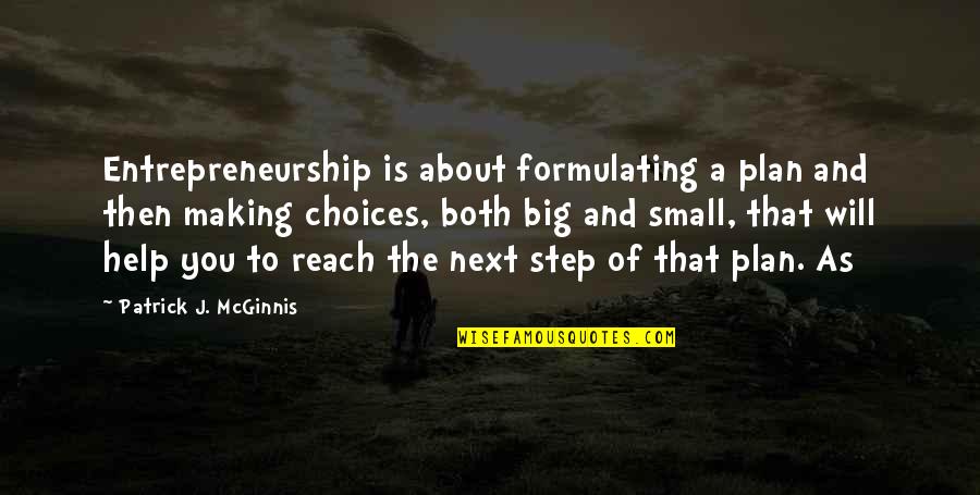 Agrippina Vaganova Quotes By Patrick J. McGinnis: Entrepreneurship is about formulating a plan and then