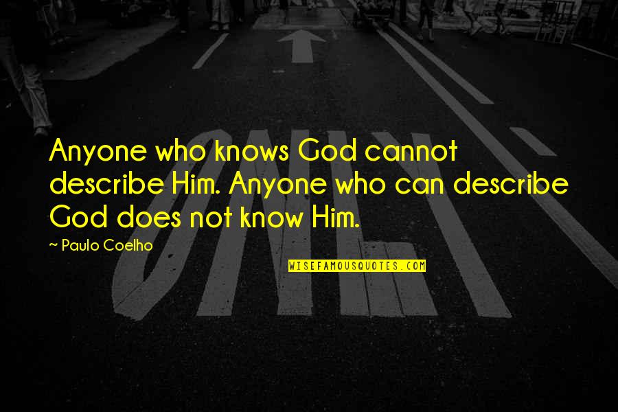 Agrisales Quotes By Paulo Coelho: Anyone who knows God cannot describe Him. Anyone
