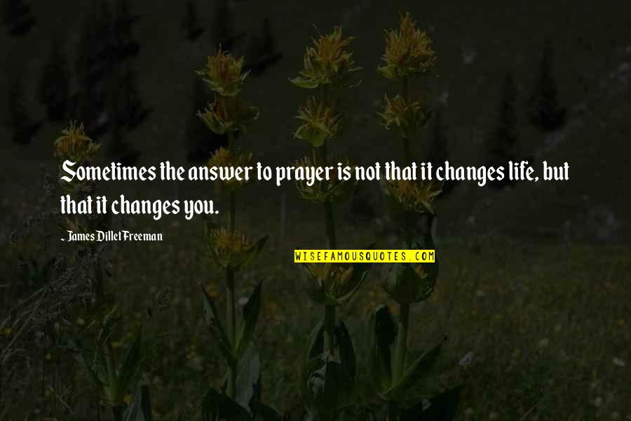 Agrochemicals Dealers Quotes By James Dillet Freeman: Sometimes the answer to prayer is not that