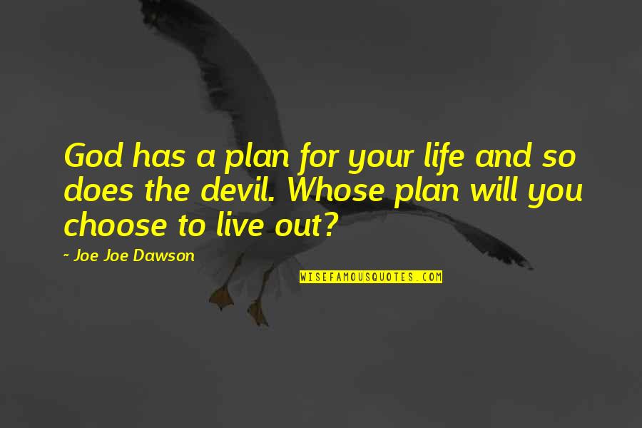 Agrocrustles Quotes By Joe Joe Dawson: God has a plan for your life and