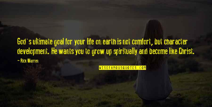 Agroikos Quotes By Rick Warren: God's ultimate goal for your life on earth