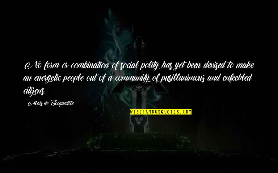 Agrona Dc Quotes By Alexis De Tocqueville: No form or combination of social polity has