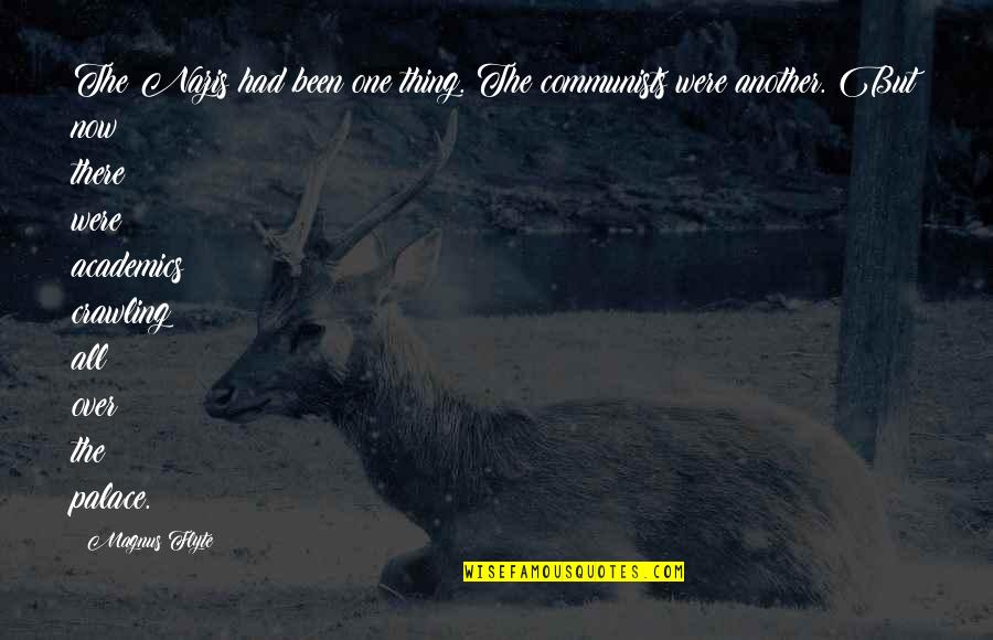 Agronomists Studies Quotes By Magnus Flyte: The Nazis had been one thing. The communists Agronomists Studies Quotes By Magnus Flyte: The Nazis had been one thing. The communists